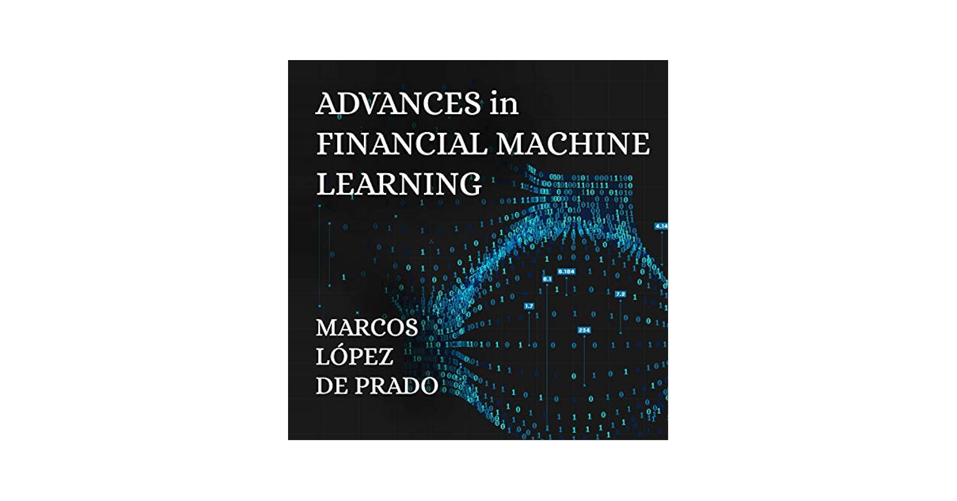 Advances in Financial Machine Learning: Marcos Lopez de